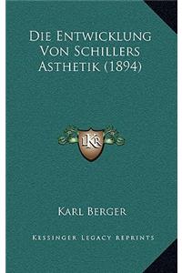 Die Entwicklung Von Schillers Asthetik (1894)