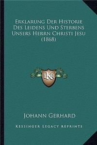Erklarung Der Historie Des Leidens Und Sterbens Unsers Herrn Christi Jesu (1868)