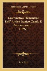Grammatica Elementare Dell' Antico Iranico, Zendo E Persiano Antico (1897)