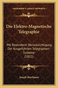 Die Elektro-Magnetische Telegraphie