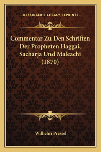 Commentar Zu Den Schriften Der Propheten Haggai, Sacharja Und Maleachi (1870)
