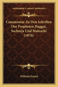 Commentar Zu Den Schriften Der Propheten Haggai, Sacharja Und Maleachi (1870)