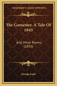 Gamester, A Tale Of 1845