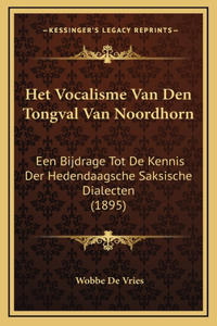 Het Vocalisme Van Den Tongval Van Noordhorn