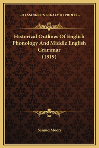 Historical Outlines Of English Phonology And Middle English Grammar (1919)