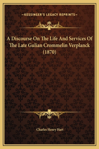 A Discourse On The Life And Services Of The Late Gulian Crommelin Verplanck (1870)