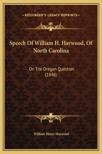 Speech Of William H. Haywood, Of North Carolina