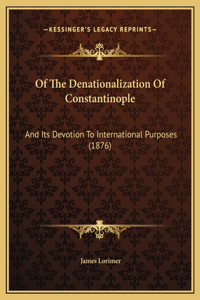 Of The Denationalization Of Constantinople