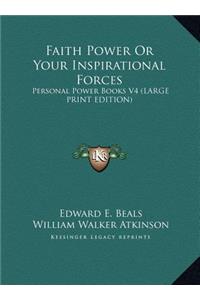 Faith Power or Your Inspirational Forces