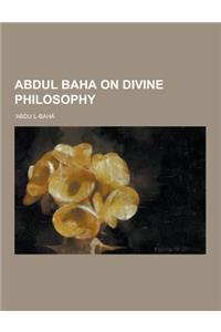 Abdul Baha on Divine Philosophy