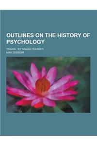 Outlines on the History of Psychology; Transl. by Danah Frasher