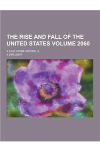 The Rise and Fall of the United States; A Leaf from History, a Volume 2060