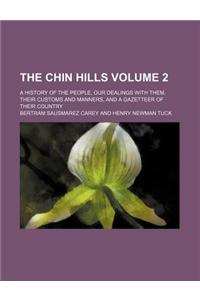 The Chin Hills Volume 2; A History of the People, Our Dealings with Them, Their Customs and Manners, and a Gazetteer of Their Country