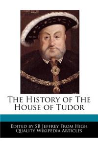 The History of the House of Tudor