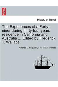 The Experiences of a Forty-Niner During Thirty-Four Years Residence in California and Australia ... Edited by Frederick T. Wallace.