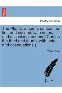 The Plants, a Poem, Cantos the First and Second; With Notes, and Occasional Poems. (Cantos the Third and Fourth, with Notes and Observations.).