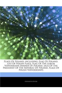 Articles on Flags of Poland, Including: Flag of Poland, List of Polish Flags, Flag of the Lublin Voivodeship, Banner of Poland, Jack of the President
