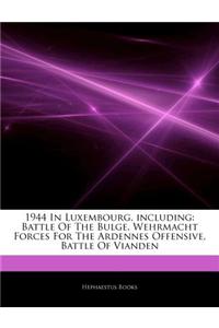 Articles on 1944 in Luxembourg, Including: Battle of the Bulge, Wehrmacht Forces for the Ardennes Offensive, Battle of Vianden