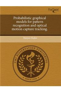 Probabilistic Graphical Models for Pattern Recognition and Optical Motion Capture Tracking