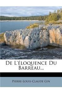 De L'éloquence Du Barreau...