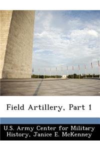 Field Artillery, Part 1