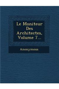 Le Moniteur Des Architectes, Volume 7...