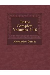 Th Tre Complet, Volumes 9-10