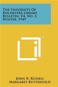 University of Rochester Library Bulletin, V4, No. 2, Winter, 1949