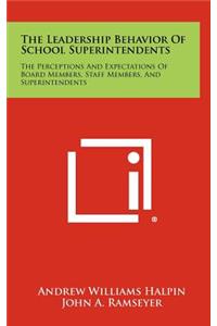 The Leadership Behavior of School Superintendents