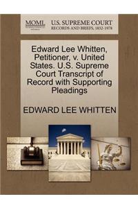 Edward Lee Whitten, Petitioner, V. United States. U.S. Supreme Court Transcript of Record with Supporting Pleadings
