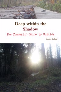 Deep Within the Shadow