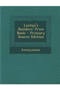Laxton's Builders' Price Book - Primary Source Edition
