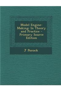Model Engine-Making: In Theory and Practice