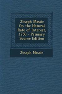 Joseph Massie on the Natural Rate of Interest, 1750 - Primary Source Edition