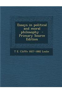 Essays in Political and Moral Philosophy - Primary Source Edition