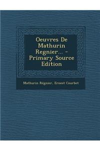 Oeuvres de Mathurin Regnier... - Primary Source Edition