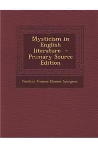 Mysticism in English Literature - Primary Source Edition
