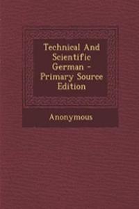 Technical and Scientific German - Primary Source Edition