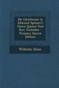 Die Gleichnisse in Edmund Spenser's Faerie Queene Und Ihre Vorbilder