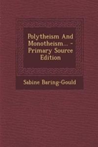 Polytheism and Monotheism... - Primary Source Edition