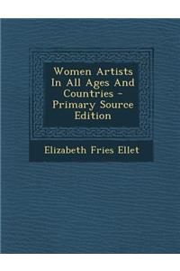 Women Artists in All Ages and Countries - Primary Source Edition