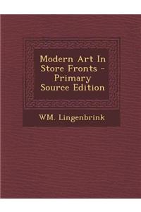 Modern Art in Store Fronts - Primary Source Edition