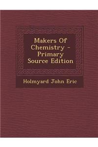 Makers of Chemistry - Primary Source Edition