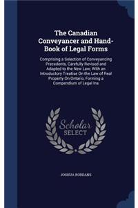 Canadian Conveyancer and Hand-Book of Legal Forms