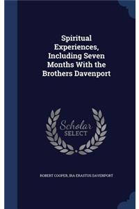 Spiritual Experiences, Including Seven Months With the Brothers Davenport