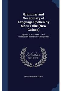 Grammar and Vocabulary of Language Spoken by Motu Tribe (New Guinea)