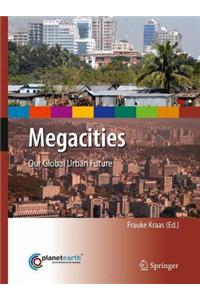 Megacities: Our Global Urban Future