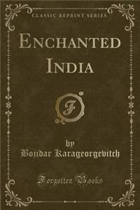 Enchanted India (Classic Reprint)
