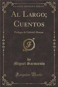 Al Largo; Cuentos: PrÃ³logo de Gabriel Alomar (Classic Reprint)