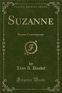 Suzanne: Roman Contemporain (Classic Reprint)